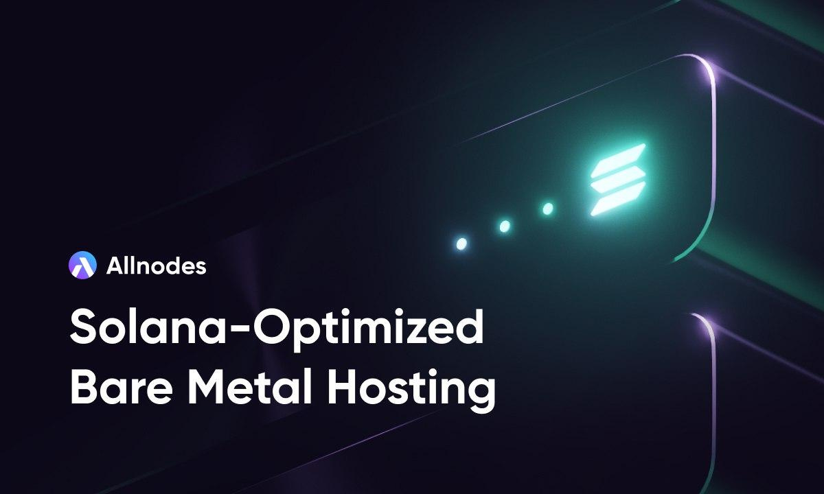 
                        Allnodes 为 Solana 验证者和构建者推出裸机服务器
                    