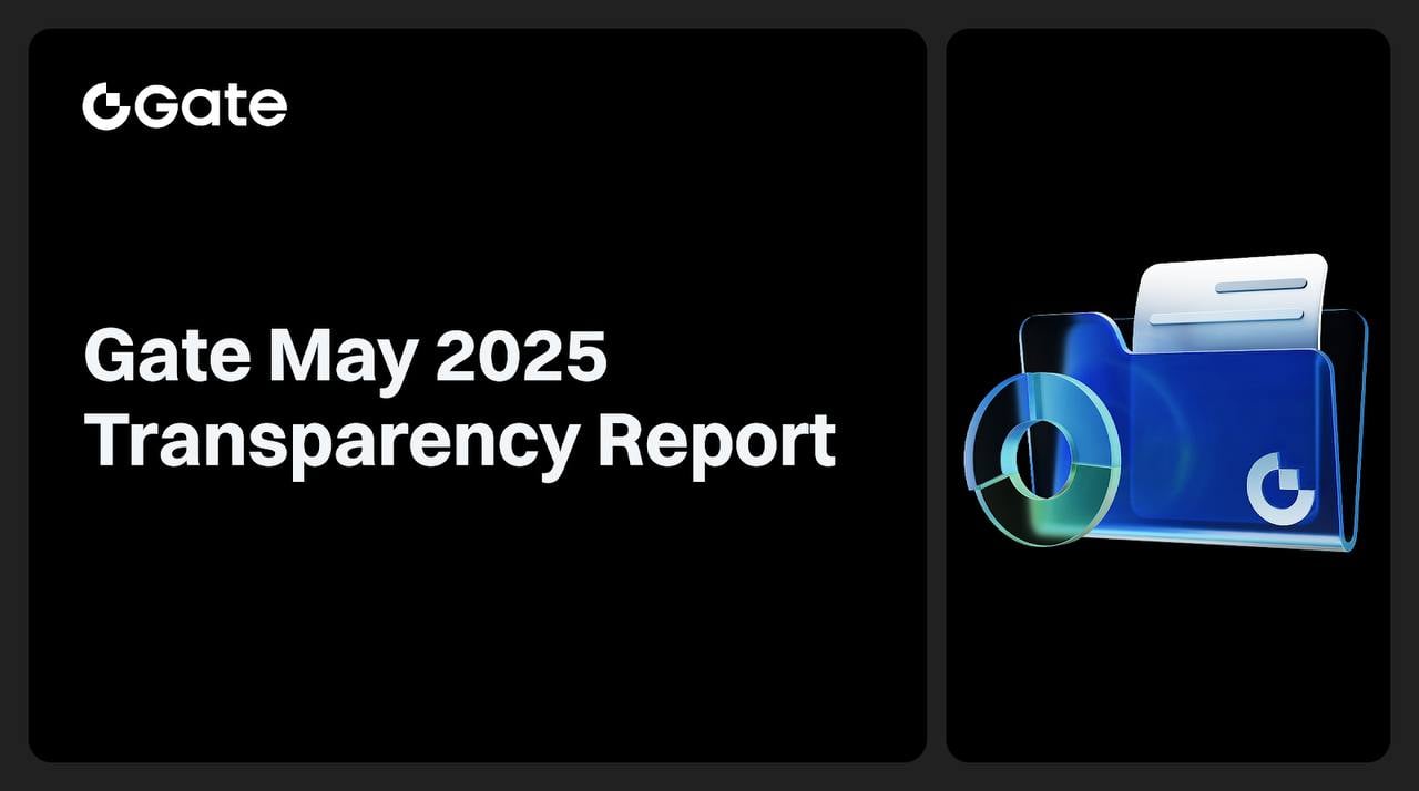 
                        Gate发布2025年5月透明度报告：品牌重塑激发战略加速
                    
