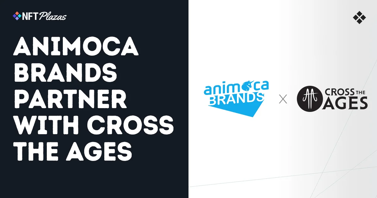 
                        Animoca Brands 与 Cross The Ages 建立战略合作伙伴关系
                    