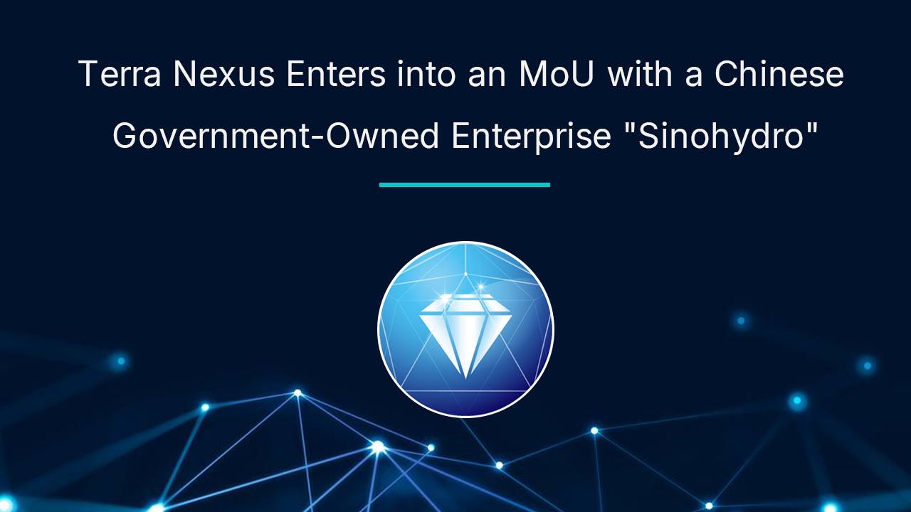 Terra Nexus 与中国国有企业“中国水电”签署谅解备忘录