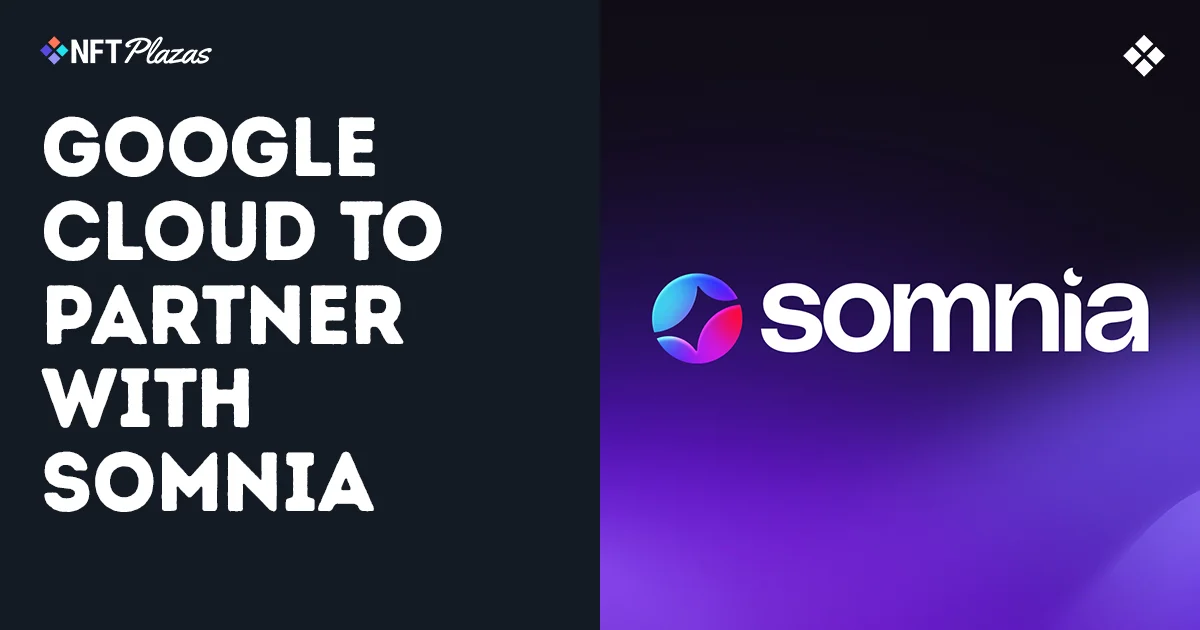 Google Cloud 将为 Somnia 提供 AI 代理、安全等支持