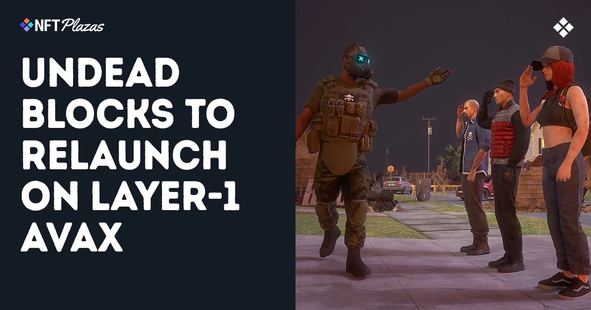 Undead Blocks 将在 Avalanche 上重启，$UNDEAD 将加入桥梁