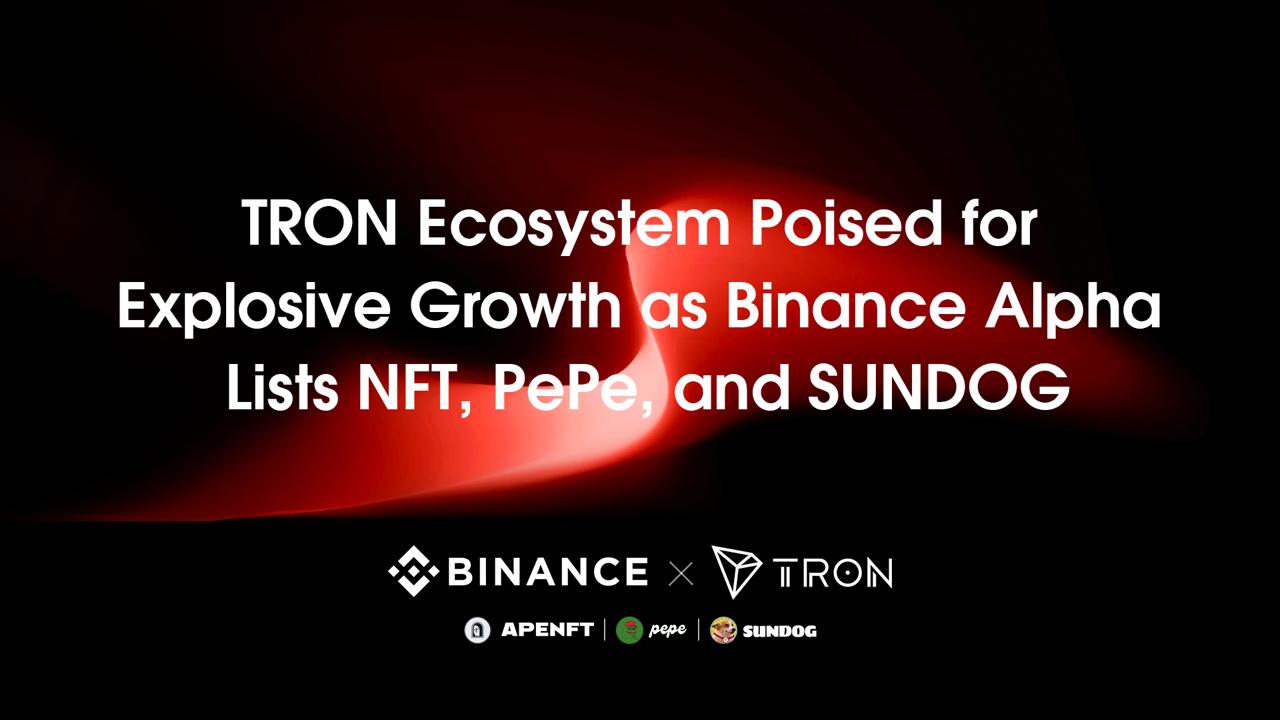 TRON 币安 Alpha 上线 NFT、PePe 和 SUNDOG，波场生态系统蓄势待发