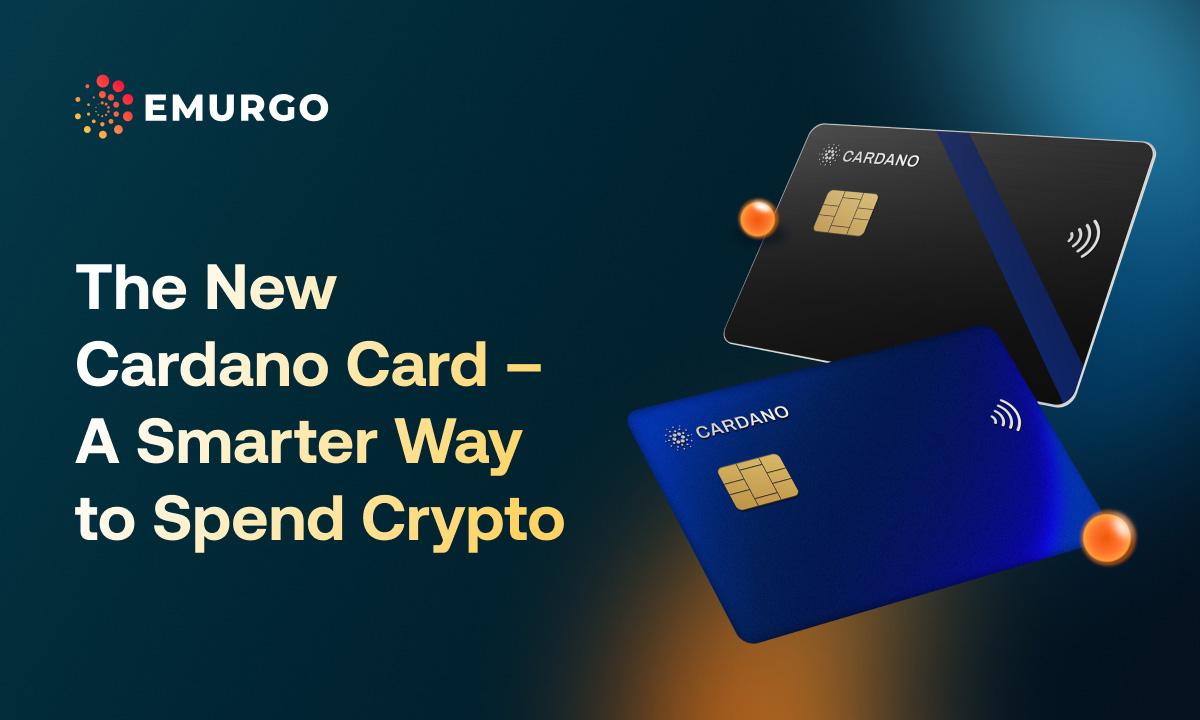 EMURGO 开放新 Cardano 卡注册&mdash;&mdash;更智能的加密货币消费方式