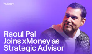 xMoney任命Raoul Pal为战略顾问，以支持全球支付的下一阶段发展