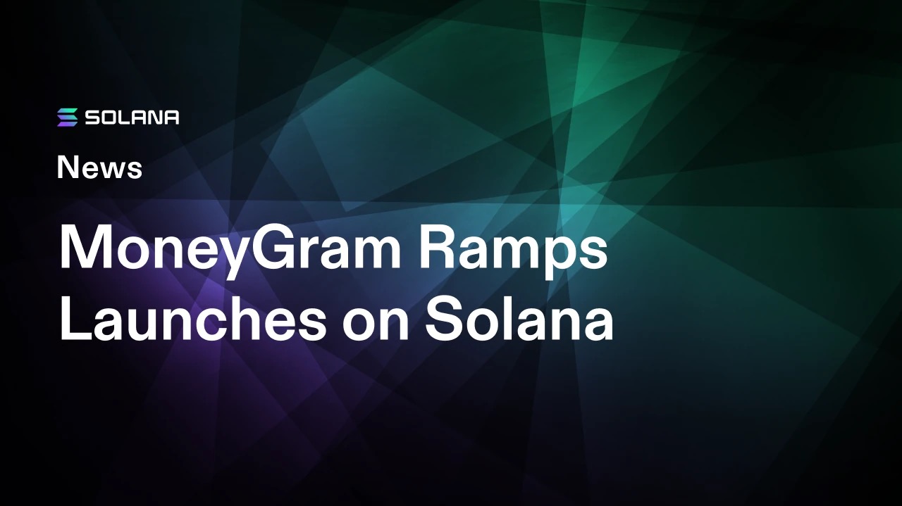 现金网点接上Solana：稳定币最难的那一公里，MoneyGram想来修
